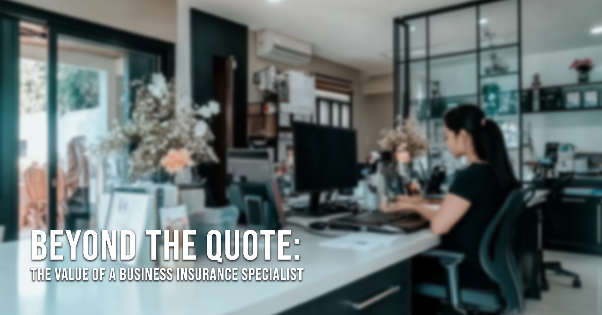 BUSINESS-Beyond the Quote_ The Value of a Business Insurance Specialist