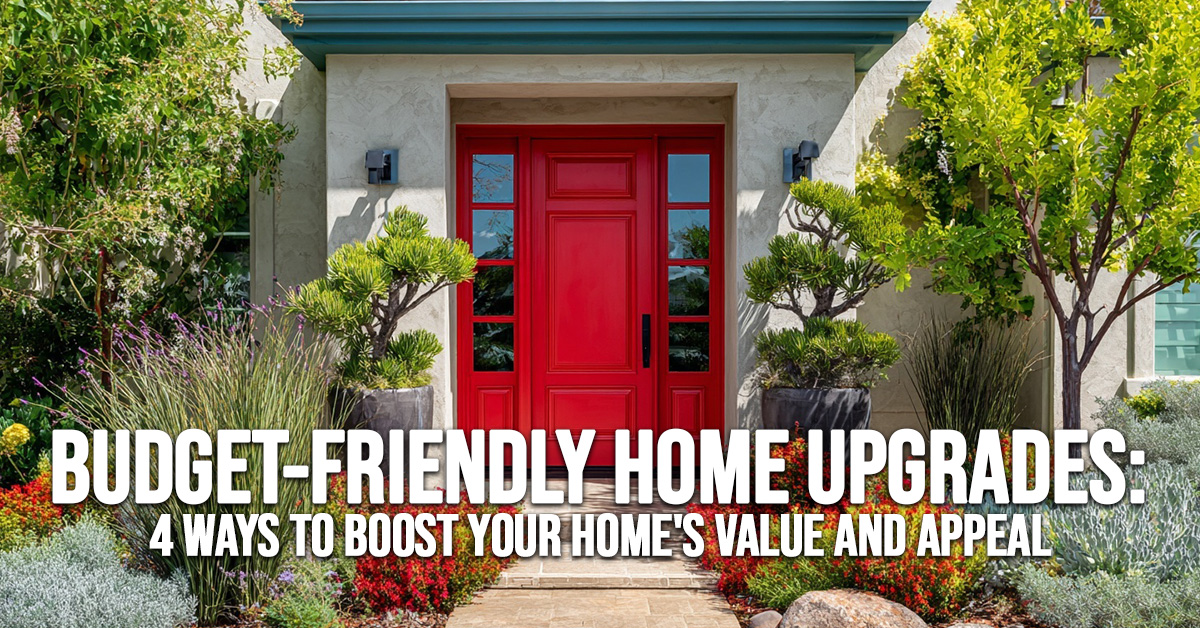 HOME-Budget-Friendly Home Upgrades_ 4 Ways to Boost Your Home&amp;#039;s Value and Appeal