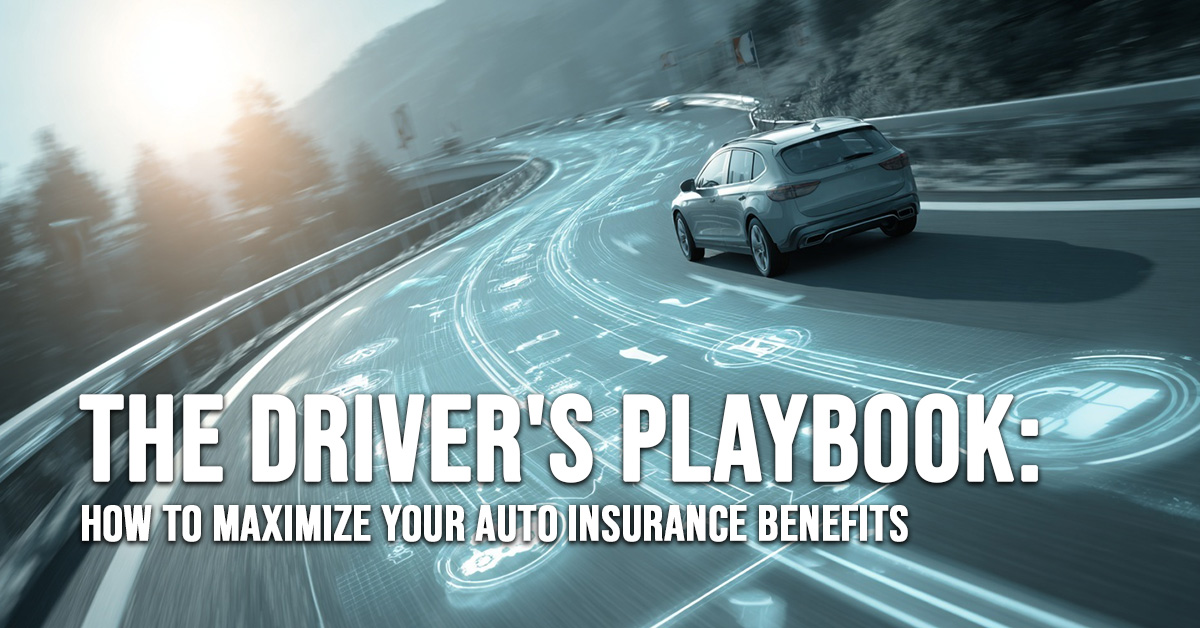 AUTO-The Driver&amp;#039;s Playbook_ How to Maximize Your Auto Insurance Benefits
